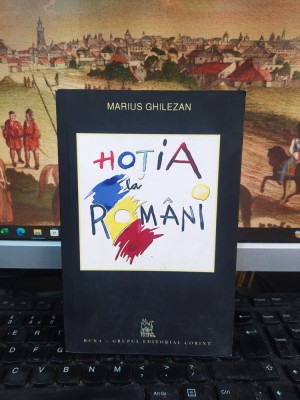 Marius Ghilezan, Hoția la rom&amp;acirc;ni, Corint, București 2008, 140 foto