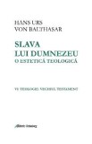 Slava lui Dumnezeu: o estetica teologica. Vol. VI: Teologie. Vechiul testament - Hans Urs von Balthasar