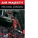 Air Majesty. Michael Jordan - Emil Hossu-Longin