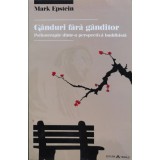 Ganduri fara ganditor. Psihoterapie dintr-o perspectiva buddhista - 2013 - Mark Epstein (@L30)