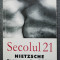 Secolul 21 nr. 1-6 / 2001: Nietzsche, un precursor al secolului XX