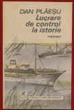 Dan Plaesu, "Lucrare de control la istorie" - Editura Cartea Romaneasca -1989