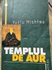 TEMPLUL DE AUR , YUKIO MISHIMA