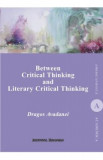 Between Critical Thinking and Literary Critical Thinking - Dragos Avadanei