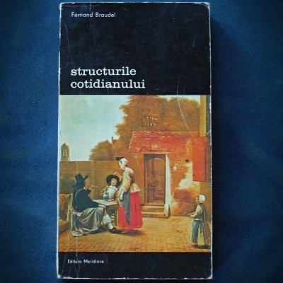 STRUCTURILE COTIDIANULUI - FERNAND BRAUDEL - MERIDIANE foto