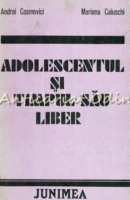 Adolescentul Si Timpul Sau Liber - Andrei Cosmovici, Mariana Caluschi foto