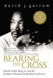 Bearing the Cross: Martin Luther King, JR., and the Southern Christian Leadership Conference