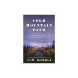 Cold Mountain Path: The Ghost Town Decades of McCarthy-Kennecott, Alaska