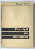 PRINCIPII DE PIANISTICA de THEODOR BALAN 1965 , COTOR LIPIT CU SCOCI