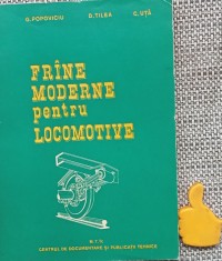 Frine moderne pentru locomotive G. Popoviciu, D. Tilea, C. Uta frane foto