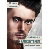 Rabkeny&eacute;ren - Neh&eacute;z Mih&aacute;ly