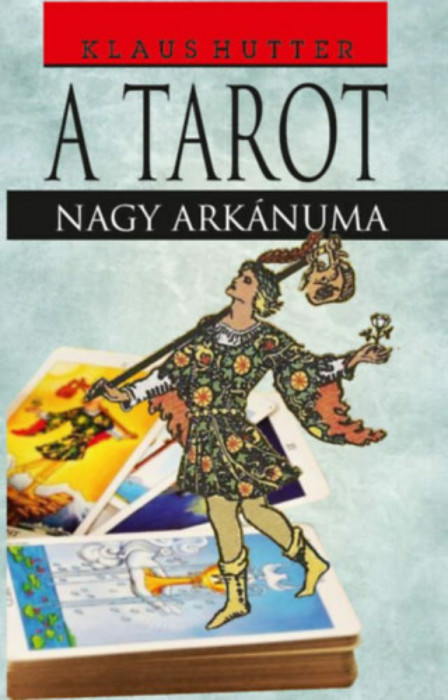 A Tarot - Nagy ark&aacute;numa - Klaus Hutter