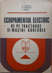 ECHIPAMENTUL ELECTRIC DE PE TRACTOARE SI MASINI AGRICOLE-A. SANDRU, N. POPESCU, E. FULGA foto