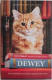 Dewey. Pisoiul din biblioteca unui mic oras cucereste lumea - Vicki Myron - Roman