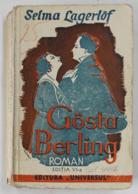 GOSTA BERLING , roman de SELMA LAGERLOF , EDITIE INTERBELICA, PREZINTA PETE SI URME DE UZURA , COPERTA SPATE REFACUTA foto