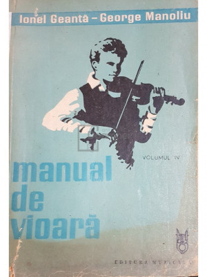 Ionel Geanta - Manual de vioara, vol. IV (editia 1986) foto