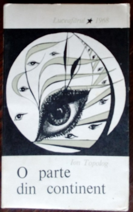 ION TOPOLOG - O PARTE DIN CONTINENT: SCHITE, POVESTIRI, NUVELE(volum debut 1968)