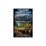 The Dome and Outer Space Projection: Year 1728 - The Last Reset