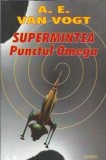 Supermintea. Punctul Omega - A. E. Van Vogt