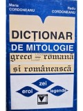 Maria Cordoneanu - Dictionar de mitologie greco-romana si romaneasca (Editia: 1998)