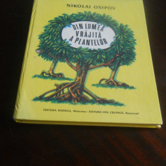 NIKOLAI OSIPOV-DIN LUMEA VRAJITA A PLANTELOR,Ed. Raduga Moscova,Ed.Ion Creanga