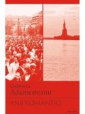 Cumpara ieftin Anii romantici. Editia a II-a/Gabriela Adamesteanu