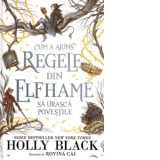 Cum a ajuns regele din Elfhame sa urasca povestile - Bogdan Voiculescu, Holly Black