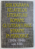 BIBLIOGRAFIA RELATIILOR LITERATURII ROMANE CU LITERATURILE STRAINE IN PERIODICE ( 1919 - 1944 ) , VOL. VIII de ANA - MARIA BREZULEANU ...CORNELIA STE