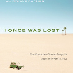 I Once Was Lost: What Postmodern Skeptics Taught Us about Their Path to Jesus