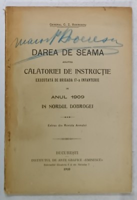 DAREA DE SEAMA ASUPRA CALATORIEI DE INSTRUCTIE ....1909 , IN NORDUL DOBROGEI de GENERAL C.Z. BOERESCU , 1910 , VEZI DESCRIEREA ! foto