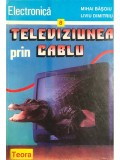 Televiziunea prin cablu, Mihai Basoiu, Teora 1995, Electronica, 64 pagini