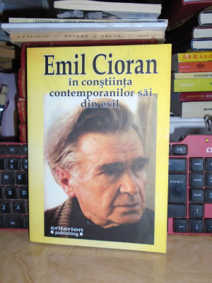 GABRIEL STANESCU - EMIL CIORAN IN CONSTIINTA CONTEMPORANILOR DIN EXIL , 2007 foto