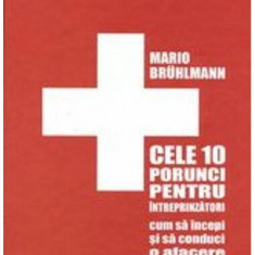 Cele 10 porunci pentru întreprinzători. Cum să începi o afacere - Paperback brosat - Mario Bruhlmann - Brandbuilders