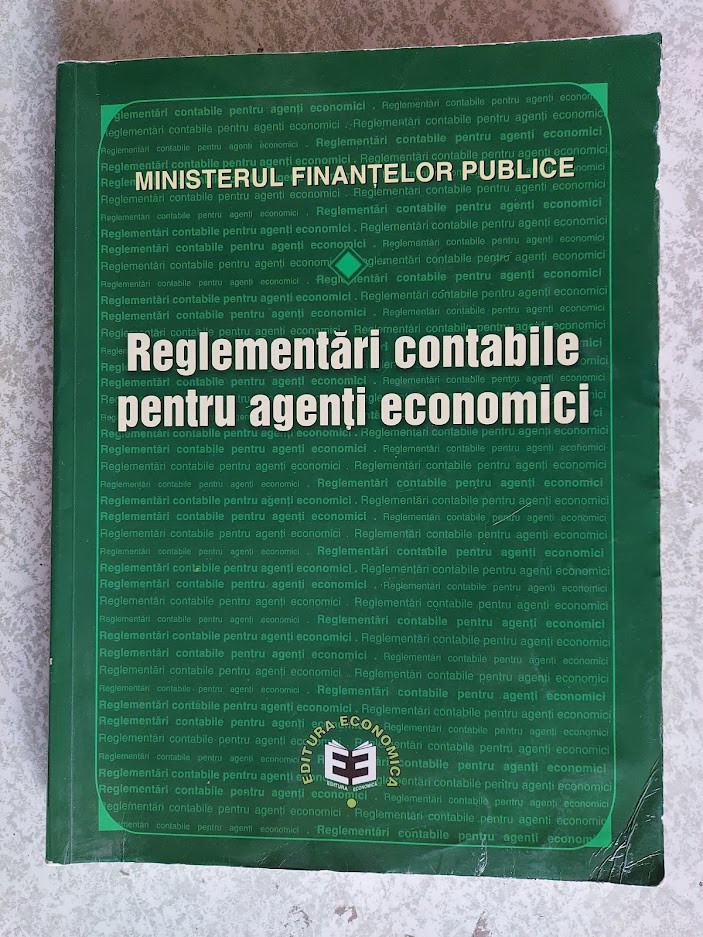 REGLEMENTARI CONTABILE PENTRU AGENTI ECONOMICI MINISTERUL FINANTELOR |  Okazii.ro