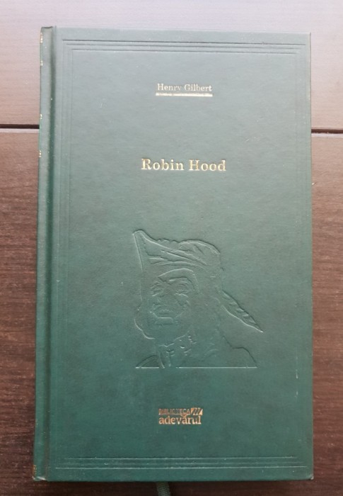 Robin Hood - Henry Gilbert (Biblioteca ADEVĂRUL)