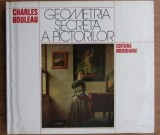 GEOMETRIA SECRETA A PICTORILOR - CHARLES BOULEAU