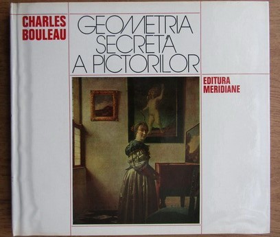 GEOMETRIA SECRETA A PICTORILOR - CHARLES BOULEAU