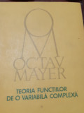TEORIA FUNCTIILOR DE O VARIABILA COMPLEXA Octav Mayer (volumul 1)