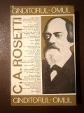 C. A. Rosetti - g&acirc;nditorul, omul (g&icirc;nditorul...) (studiu, antologie și note de Radu Pantazi)