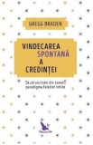 Vindecarea spontana a credintei - Gregg Braden