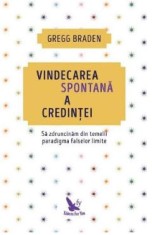 Vindecarea spontana a credintei - Gregg Braden