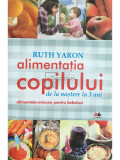 Ruth Yaron - Alimentația copilului de la naștere la 3 ani (editia 2010)