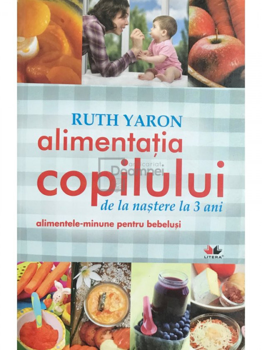 Ruth Yaron - Alimentația copilului de la naștere la 3 ani (editia 2010)