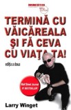 Termina cu vaicareala si fa ceva cu viata ta - Larry Winget