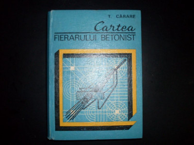 Cartea Fierarului Betonist - T. Carare ,551978 foto