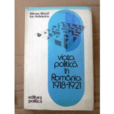 Viata politica in Romania 1918-1921 de Mircea Musat Ion Ardeleanu