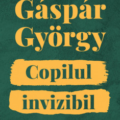 Copilul invizibil | Gaspar Gyorgy