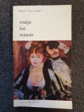 VIATA LUI RENOIR - Henri Perruchot