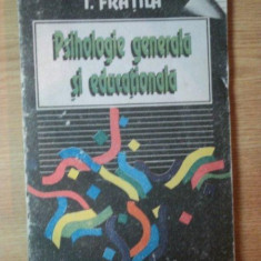 PSIHOLOGIE GENERALA SI EDUCATIONALA de I. FRATILA , Bucuresti 1993 *DEDICATIA AUTORULUI