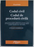 CODUL CIVIL , CODUL DE PROCEDURA CIVILA , ACTUALIZAT 4 NOIEMBRIE 2019 , 2019